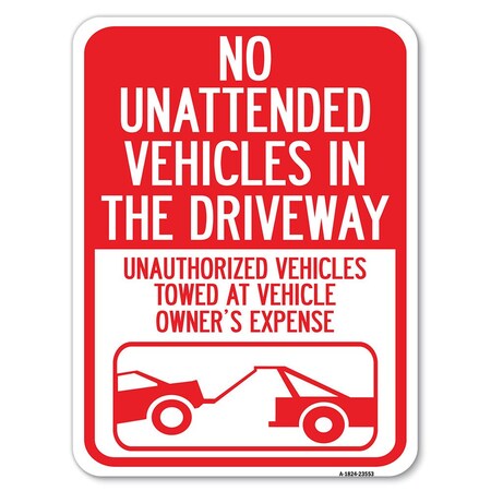Signmission No Unattended Vehicles in the Driveway Unauthorized Vehicles Towed at Vehicle Owners, A-1824-23553 A-1824-23553